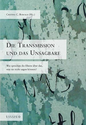 Image du vendeur pour Die Transmission und das Unsagbare: Wie sprechen die Eltern ber das, was sie nicht sagen knnen? mis en vente par Studibuch