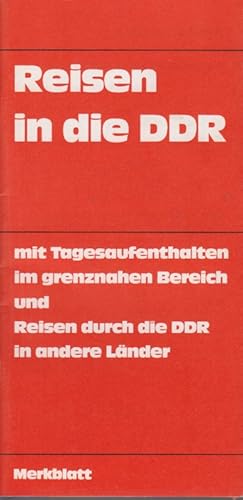 Reisen in die DDR. Merkblatt. Mit Tagesaufenthalten im grenznahen Bereich und Reisen durch die DD...