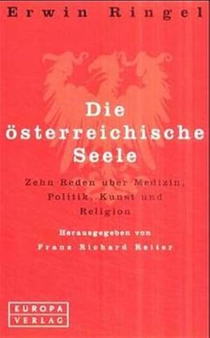 Bild des Verkufers fr Die sterreichische Seele. Zehn Reden ber Medizin, Politik, Kunst und Religion zum Verkauf von Studibuch