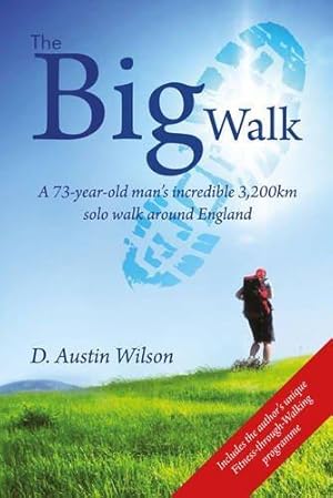 Bild des Verkufers fr The Big Walk: A 73-year-old Man's Incredible 3,200km Solo Walk Around England zum Verkauf von WeBuyBooks