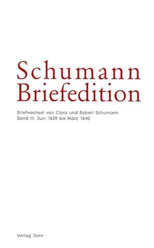 Bild des Verkufers fr Schumann-Briefedition / Schumann-Briefedition I.6: Briefwechsel von Clara und Robert Schumann III: Juni 1839 bis Februar 1840 zum Verkauf von Studibuch