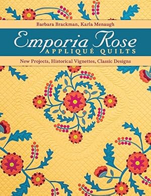 Bild des Verkufers fr Emporia Rose Appliqué Quilts: New Projects, Historic Vignettes, Classic Designs zum Verkauf von WeBuyBooks