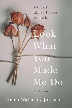 Bild des Verkufers fr Look What You Made Me Do: A Powerful Memoir of Coercive Control zum Verkauf von WeBuyBooks