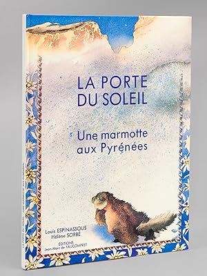 Seller image for La Porte du Soleil. Une marmotte aux Pyrnes [ Livre ddicac par l'auteur - Avec une aquarelle originale de l'artiste ] for sale by Librairie du Cardinal