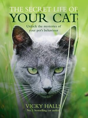 Seller image for The Secret Life Of Your Cat: Unlock the mysterious of your pet  s behaviour by Halls, Vicky [Paperback ] for sale by booksXpress