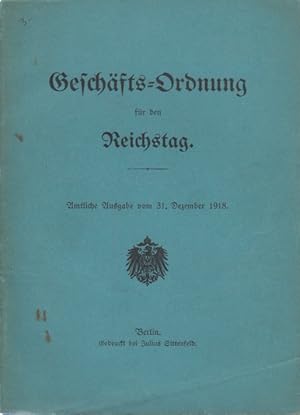 Geschäfts-Ordnung für den Reichstag. Amtliche Ausgabe vom 31. Dezember 1918.