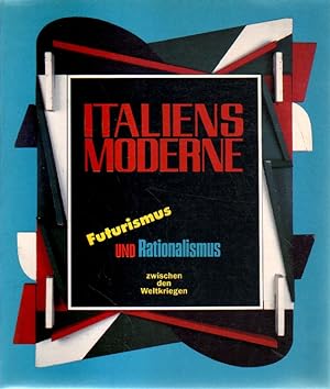 Seller image for Italiens Moderne. Futurismus und Rationalismus zwischen den Weltkriegen. for sale by Versandantiquariat Boller