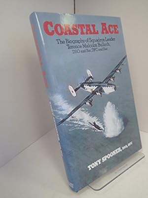 Image du vendeur pour Coastal Ace: Biography of Squadron Leader Terence Malcolm Bulloch mis en vente par WeBuyBooks 2