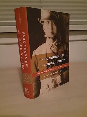 Imagen del vendedor de Park Chung Hee and Modern Korea: The Roots of Militarism 1866 - 1945 a la venta por Frabjous Books