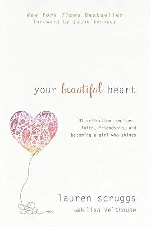 Bild des Verkufers fr Your Beautiful Heart: 31 Reflections on Love, Faith, Friendship, and Becoming a Girl Who Shines zum Verkauf von WeBuyBooks