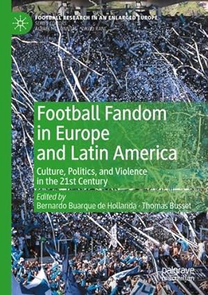 Image du vendeur pour Football Fandom in Europe and Latin America: Culture, Politics, and Violence in the 21st Century (Football Research in an Enlarged Europe) [Paperback ] mis en vente par booksXpress