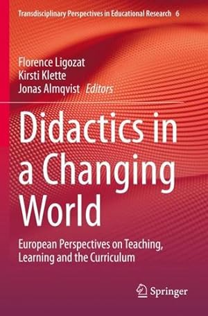 Bild des Verkufers fr Didactics in a Changing World: European Perspectives on Teaching, Learning and the Curriculum (Transdisciplinary Perspectives in Educational Research, 6) [Paperback ] zum Verkauf von booksXpress