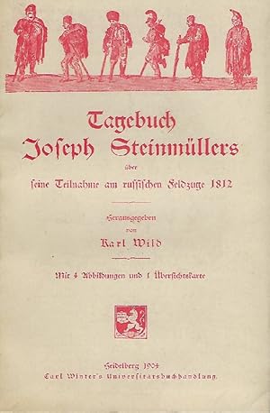 Tagebuch Joseph Steinmüllers; Über seine Teilnahme am russischen Feldzuge 1812