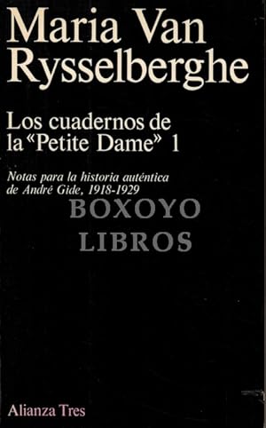 Los cuadernos de la 'Petite Dame' 1. Notas para la historia auténtica de André Gide, 1918-1929.