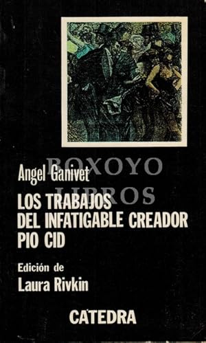 Los trabajos del infatigable creador Pío Cid. Edición de Laura Rivkin