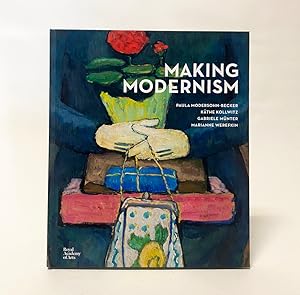 Imagen del vendedor de Making Modernism: Paula Modersohn-Becker, Kthe Kollwitz, Gabriele Mnter; Marianne Werefkin a la venta por Exquisite Corpse Booksellers