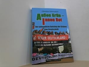 Seller image for Auen Grn - innen Rot: Der unheimliche Aufstieg der Grnen - Eine Streitschrift. for sale by Antiquariat Uwe Berg
