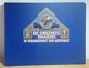 Die Schultheiss' Brauerei in Vergangenheit und Gegenwart. Mit farbiger Karte, 3 (davon 2 farbigen...