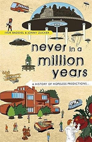 Immagine del venditore per Never In A Million Years: A History of Hopeless Predictions venduto da WeBuyBooks 2