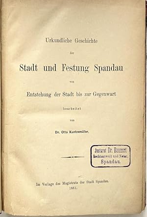 Seller image for Urkundliche Geschichte der Stadt und Festung Spandau von Entstehung der Stadt bis zur Gegenwart. for sale by Treptower Buecherkabinett Inh. Schultz Volha