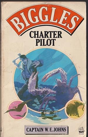 Biggles Charter Pilot : The Adventures of Biggles & Co on a World-wide cruise of scientific Inves...