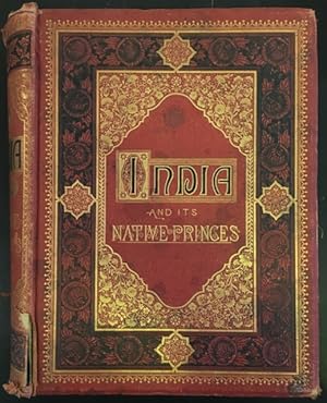 India and its Native Princes. Travels in Central India and in the Presidencies of Bombay and Bengal.