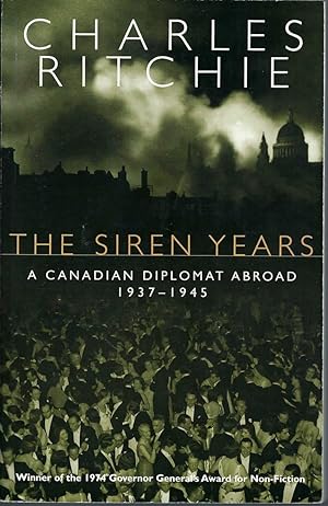 The Siren Years A Canadian Diplomat Abroad 1937-1945