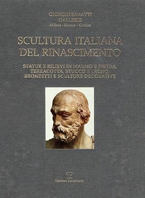 SCULTURA ITALIANA DEL RINASCIMENTOStatue e rilievi in marmo e pietra, terracotta, stucco e legno,...