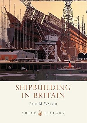 Bild des Verkufers fr Shipbuilding in Britain (Shire Library) zum Verkauf von WeBuyBooks