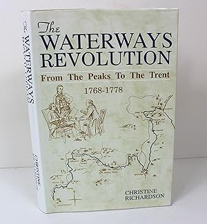 Image du vendeur pour The Waterways Revolution from the Peaks to the Trent: 1768-1778 mis en vente par Peak Dragon Bookshop 39 Dale Rd Matlock