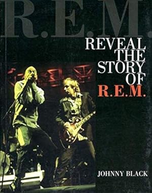 Bild des Verkufers fr Johnny Black: Reveal - The Story Of R.E.M. zum Verkauf von WeBuyBooks