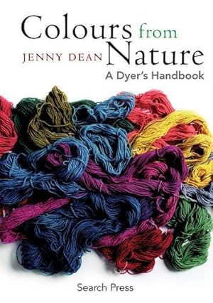 Immagine del venditore per Colours From Nature: A Dyer's Handbook venduto da WeBuyBooks