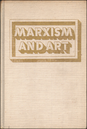 Bild des Verkufers fr Marxism and Art : Essays Classic and Contemporary, Selected and with Historical Commentary by Maynard Solomon [First Edition] zum Verkauf von Specific Object / David Platzker