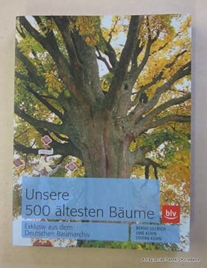 Unsere 500 ältesten Bäume. Exklusiv aus dem Deutschen Baumarchiv. 2., neu bearbeitete Auflage. Ne...