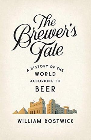 Seller image for The Brewer's Tale - A History of the World According to Beer for sale by WeBuyBooks 2