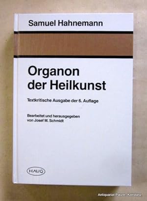 Bild des Verkufers fr Organon Der Heilkunst. Textkritische Ausgabe der von Samuel Hahnemann fr die 6. Auflage vorgesehenen Fassung. Bearbeitet, herausgegeben u. mit einem Vorwort versehen von Josef M. Schmidt. Heidelberg, Haug, 1992. Mit Portrt u. einigen Abbildungen. XL, 327 S. Or.-Pp. (ISBN 3776012536). zum Verkauf von Jrgen Patzer