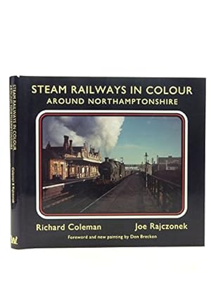 Bild des Verkufers fr Steam Railways in Colour: Around Northamptonshire zum Verkauf von WeBuyBooks