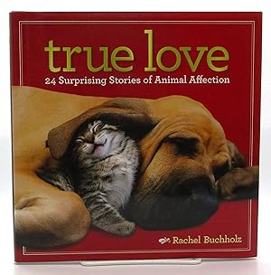 True Love: 24 Surprising Stories of Animal Affection