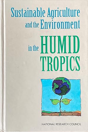 Sustainable agriculture and the environment in the humid tropics