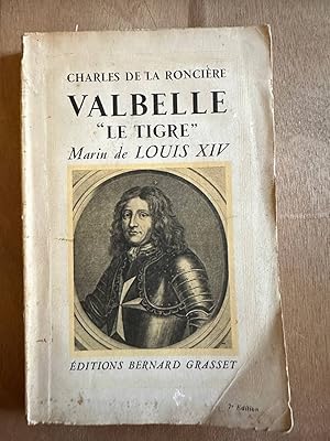 Bild des Verkufers fr Valbelle "Le Tigre" - Marin de Louis XIV zum Verkauf von Dmons et Merveilles