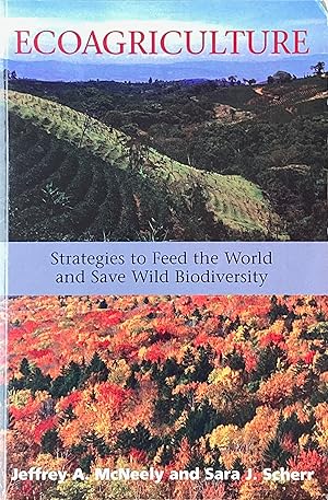 Immagine del venditore per Ecoagriculture: strategies to feed the world and save wild biodiversity venduto da Acanthophyllum Books