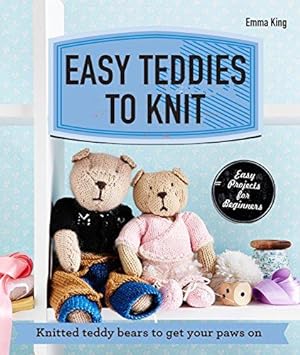 Bild des Verkufers fr Easy Teddies to Knit: Knitted teddy bears to get your paws on zum Verkauf von WeBuyBooks