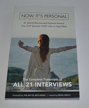Now, It's Personal: The Ultimate Healthy Aging & Longevity Summit. 21 World-Renowned Experts Reve...