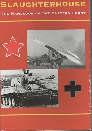 Seller image for Slaughterhouse. The Handbook Of The Eastern Front for sale by Boomer's Books
