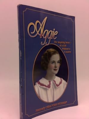 Imagen del vendedor de Aggie : The Inspiring Story of a Girl Without a Country (Formally Titled One Witness) a la venta por ThriftBooksVintage