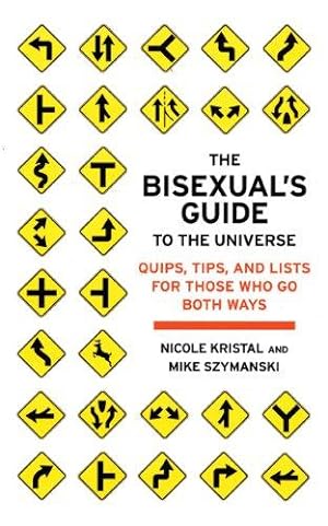 Bild des Verkufers fr The Bisexual's Guide To The Universe: Quips, Tips, and Lists for Those Who Go Both Ways zum Verkauf von WeBuyBooks