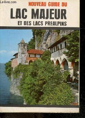 Seller image for Nouveau guide du Lac majeur et des lacs prealpins - 23 plans de traversees, 200 photos en couleurs, carte folklorique et automobile + 2 cartes dpliantes geoplastiqgraphiques for sale by Le-Livre