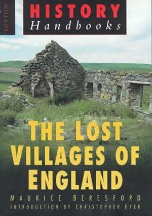 Image du vendeur pour The Lost Villages of England (Sutton History Handbooks) mis en vente par WeBuyBooks