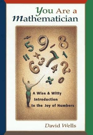 Seller image for You Are a Mathematician: A Wise and Witty Introduction to the Joy of Numbers for sale by WeBuyBooks