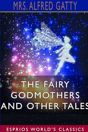Bild des Verkufers fr The Fairy Godmothers and Other Tales (Esprios Classics) zum Verkauf von moluna